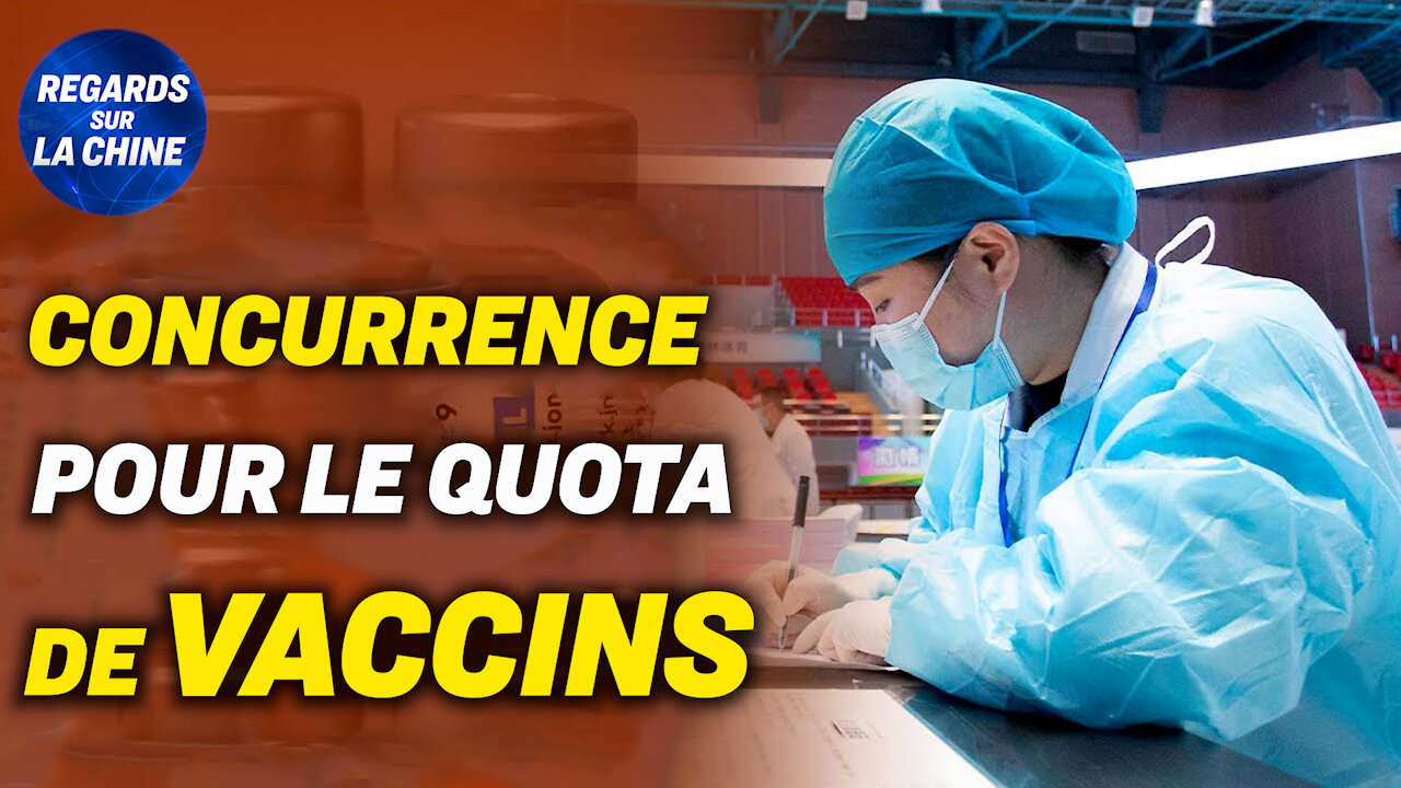 Des villes chinoises se disputent les quotas de vaccins ; une fusée chinoise retombe sur terre