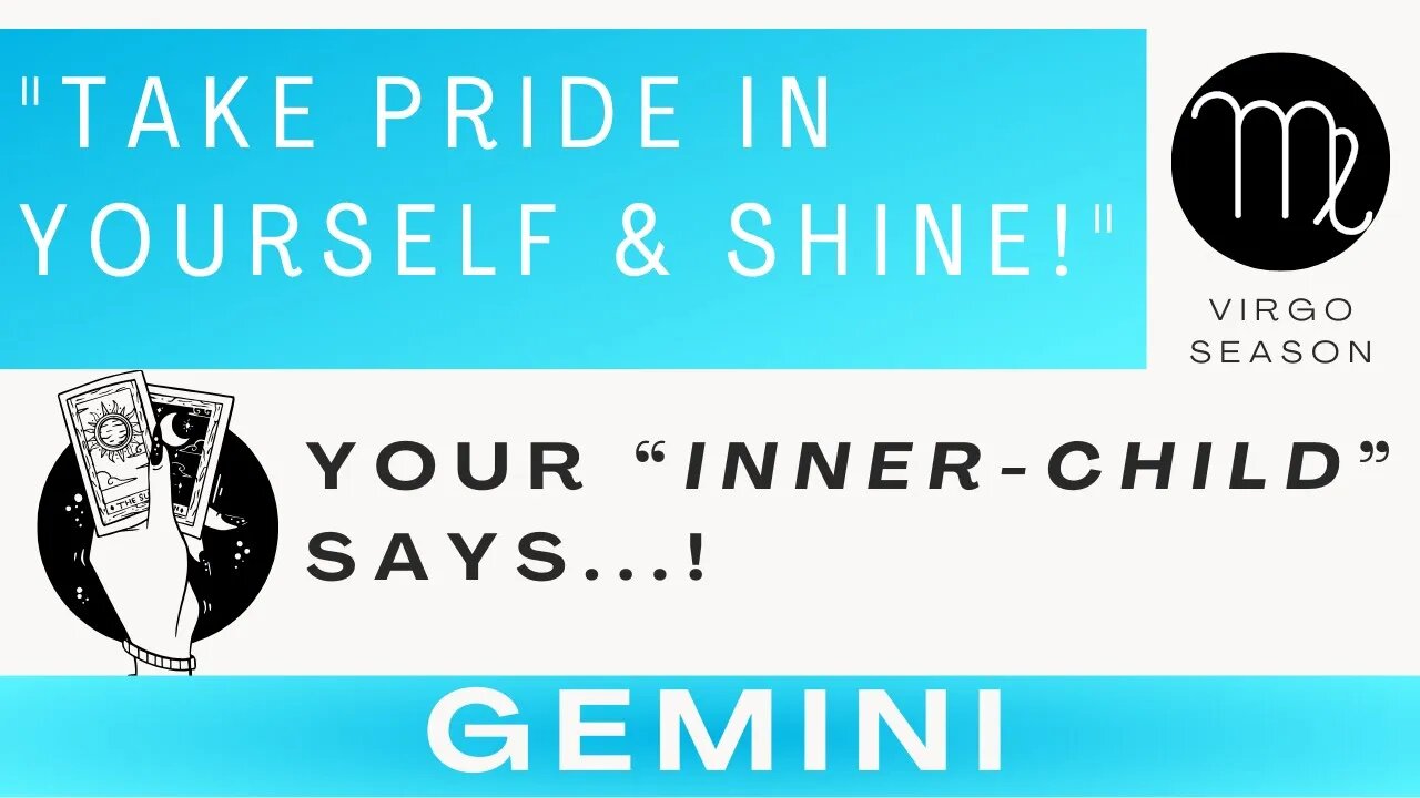 ♊ GEMINI | "Take PRIDE in Yourself & Shine!" | Your INNER-CHILD Says... | Virgo Season | 🎴Reading