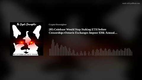 285:Coinbase Would Stop Staking ETH before Censorship::Ontario Exchanges Impose $30k Annual Limi(..)