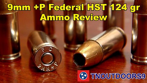 9MM +P Federal HST 124 GR JHP Ammo Review