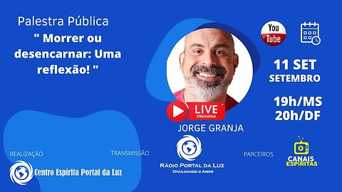 " Morrer ou desencarnar: Uma reflexão! " I Jorge Granja