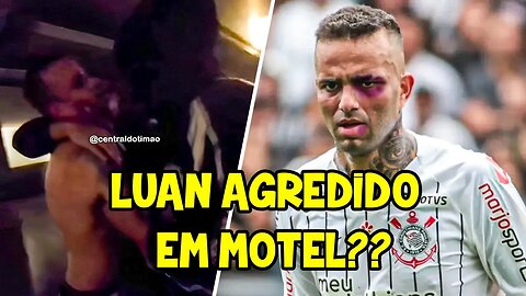 🚨 JOGADOR LUAN DO CORINTHIANS TERIA SIDO AGREDIDO POR TORCEDORES EM MOTEL