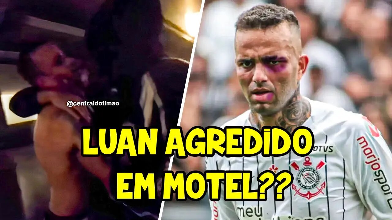 🚨 JOGADOR LUAN DO CORINTHIANS TERIA SIDO AGREDIDO POR TORCEDORES EM MOTEL