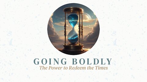 GOING BOLDLY | Pastor Deane Wagner | The River FCC