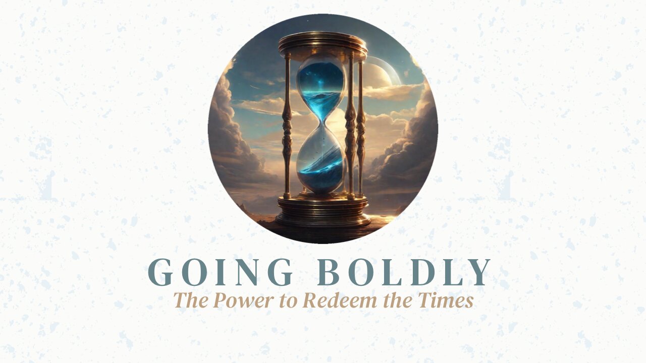 GOING BOLDLY | Pastor Deane Wagner | The River FCC
