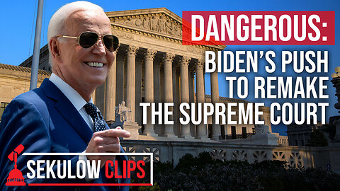 DANGEROUS: Biden’s Push To Remake The Supreme Court