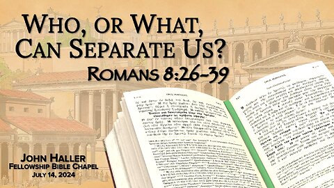 2024 07 14 John Haller "Romans 8:26-39