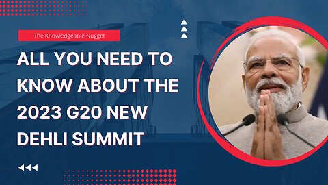 All You Need to Know about G20 New Dehli Summit 2023, News Update!