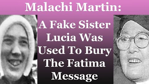 Malachi Martin: A Fake Sister Lucia Was Used To Bury The Fatima Message