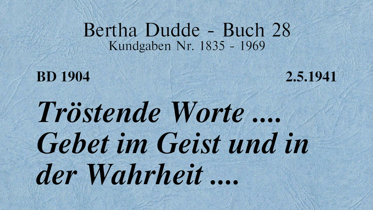 BD 1904 - TRÖSTENDE WORTE .... GEBET IM GEIST UND IN DER WAHRHEIT ....