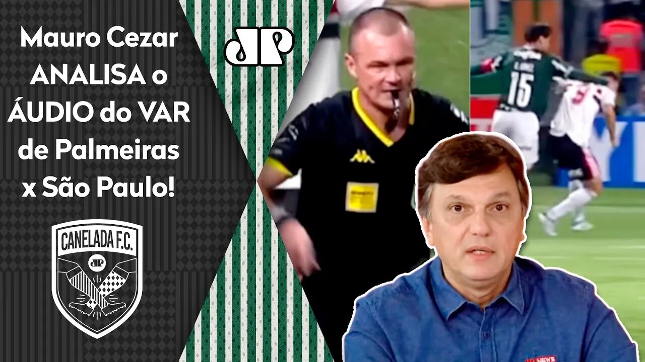 "O Palmeiras tem TODO MOTIVO DE RECLAMAR! O que CHAMA ATENÇÃO é..." Mauro Cezar ANALISA ÁUDIO do VAR