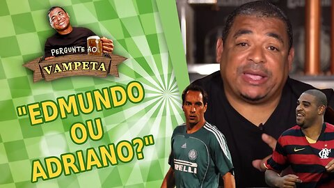 "EDMUNDO ou ADRIANO?" PERGUNTE AO VAMPETA #68