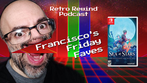 Francisco Plays His Favorite Games: Sea of Stars