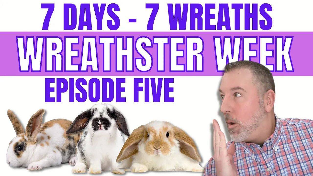 Wreathster Week - Episode 5 - Easter Wreath - Wreath DIY