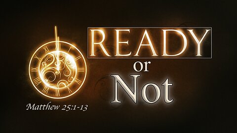 CFC Sunday Sermon - July 14, 2024 - Ready Or Not