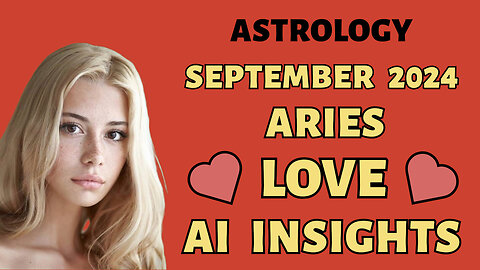 AI Reveals Aries Love Compatibility: September 2024 Zodiac Insights
