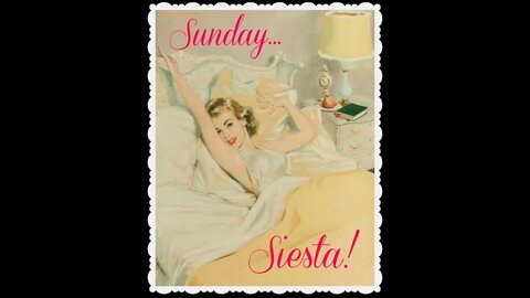 Sunday Siesta Stream! Feb 6th, 2022