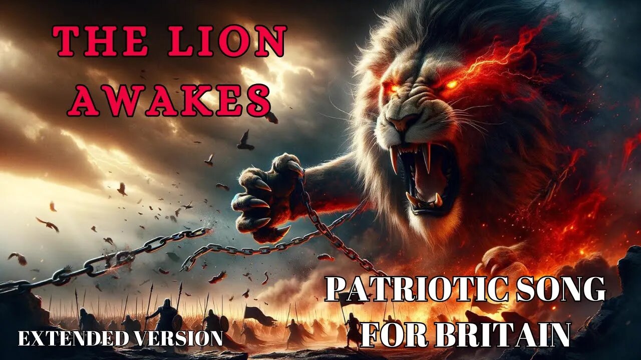 Exclusive: Britain's Fiery Anthem, The Lion Awakes, Extended Version