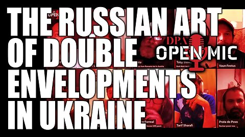 The Study of Envelopments, Pincers & Counterattacks in Ukraine | DPA Open Mic