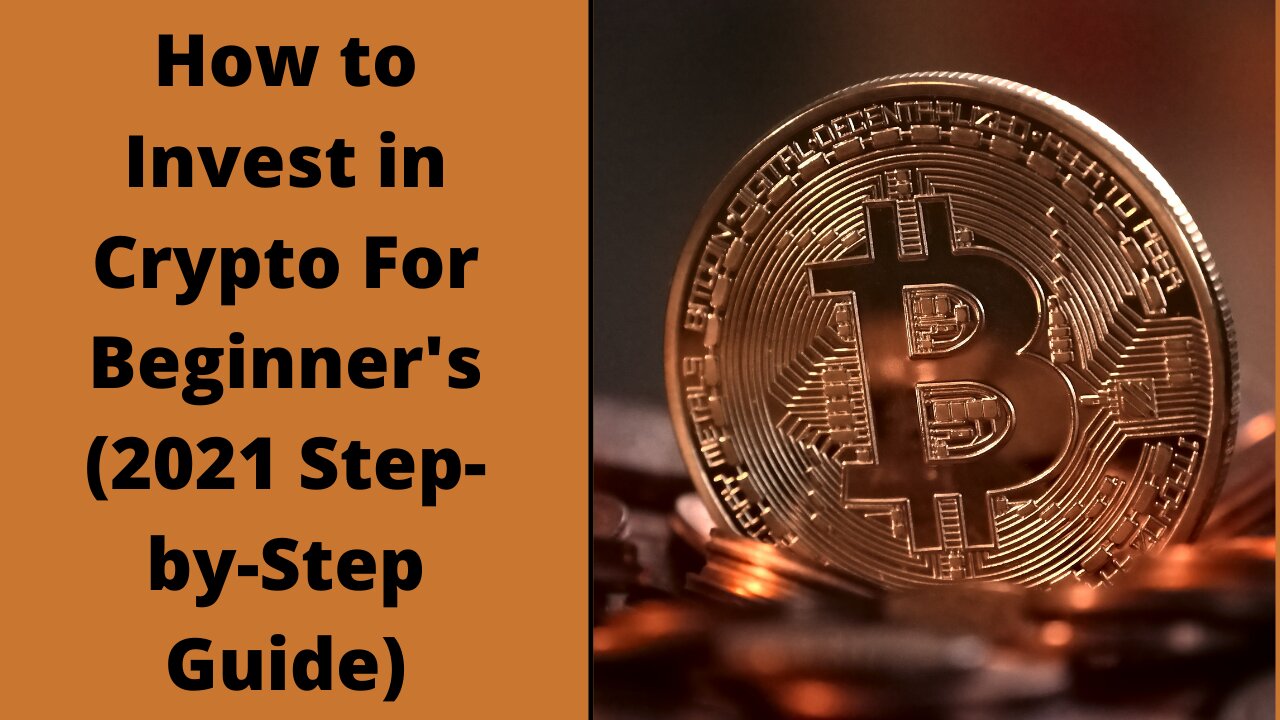How to Invest in Crypto For Beginner's (2021 Step-by-Step Guide)