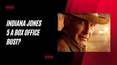 "Indiana Jones 5: Projected Box Office Bust?"