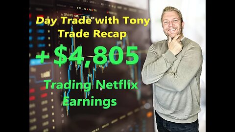 Day Trade With Tony Day Trade Recap +$4.8k - Trading The Netflix Earnings $NFLX