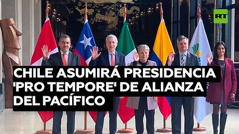 Chile asumirá presidencia 'pro tempore' de Alianza del Pacífico