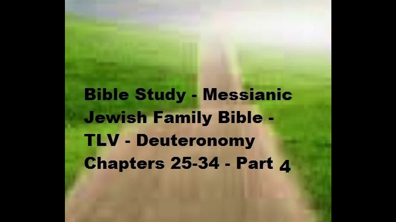 Bible Study - Messianic Jewish Family Bible - TLV - Deuteronomy Chapters 25-34 - Part 4