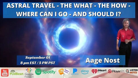 ASTRAL TRAVEL - THE WHAT - THE HOW - WHERE CAN I GO - AND SHOULD I?