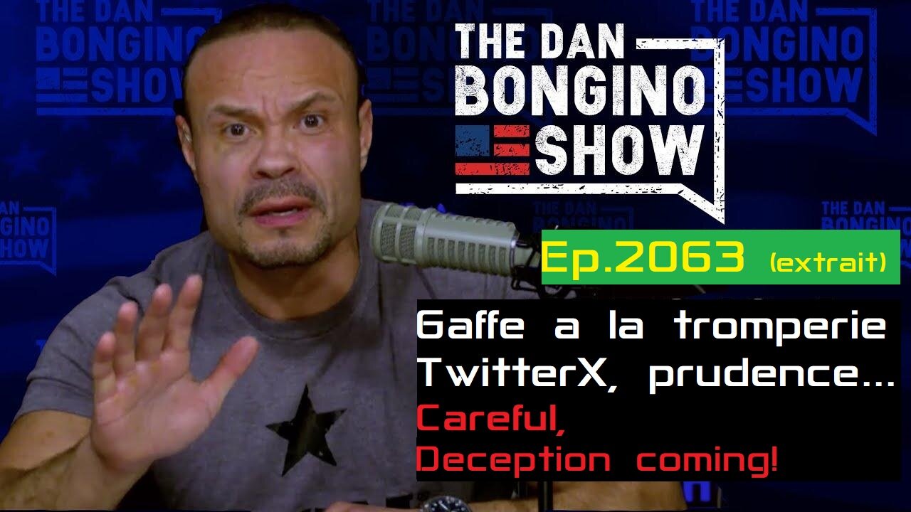 BONGINO, Avertissement sur Twitter - Coming deception of X (Vostfr Extrait ep2063 09/08/23)
