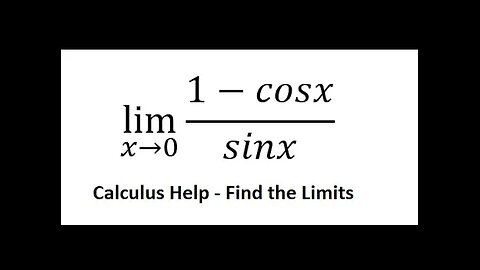 Calculus Help: Find the limits - lim (x→0)⁡ (1-cosx)/sinx - Techniques - SOLVED!!!