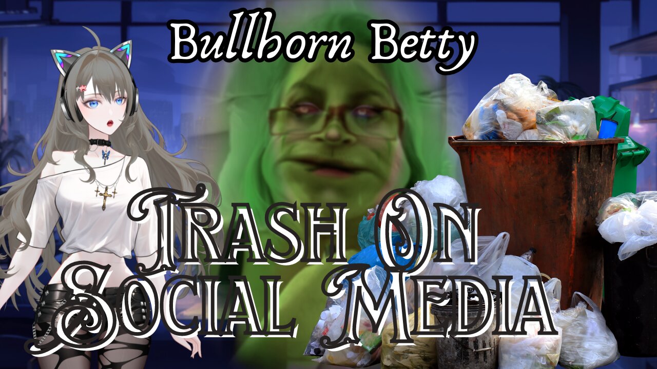 Bullhorn Betty "Let's Not Be The Trash Here On Social Media!"