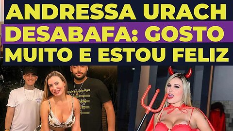 ANDRESSA URACH: GOSTO MUITO E ESTOU FELIZ ASSIM. JESUS ME PERDOOU