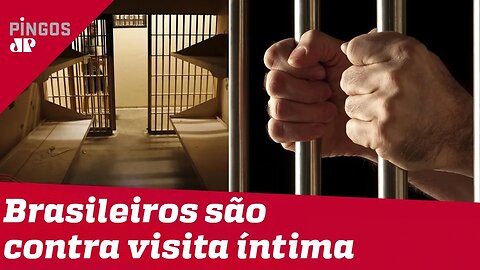 Brasileiros são contra visita íntima para presos