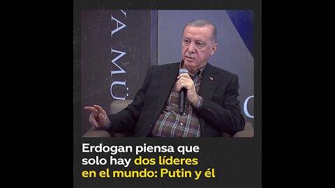 “Putin y yo”: Erdogan cree que en el mundo solo quedan ya dos líderes