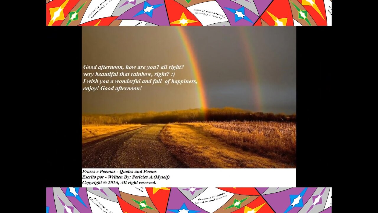 Good afternoon, how are you? Beautiful that rainbow! [Message] [Quotes and Poems]