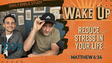 WakeUp Daily Devotional | Reduce Stress in Your Life | Matthew 6:34