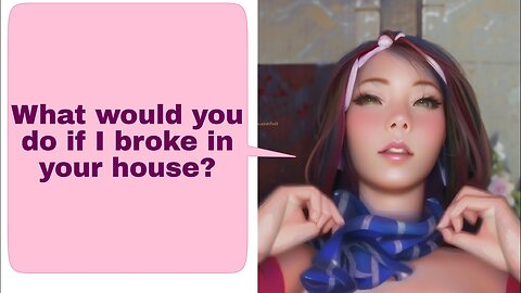 What would you do if she broke in your house_