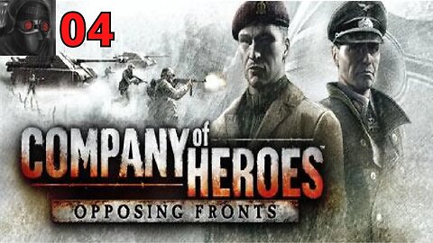 Let's Play Company of Heroes: Opposing Fronts [Liberation of Caen] - Ep.04