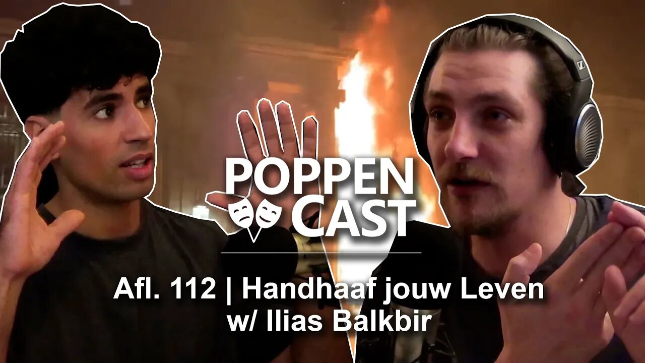 Handhaaf je Leven w/ Ilias Balkbir | PoppenCast #112