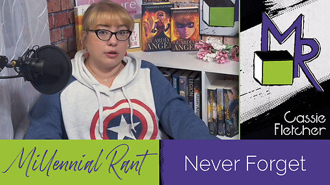 Rant 237: Never Forget