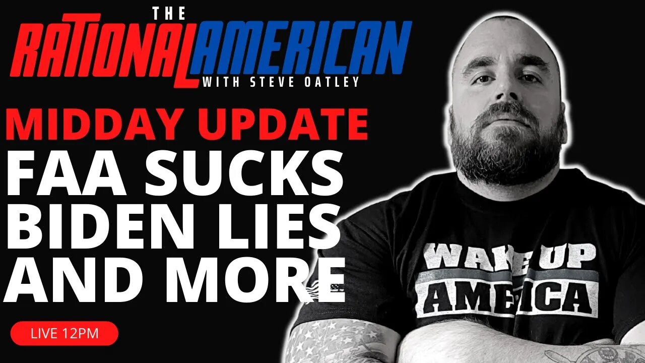 Midday Update: FAA Sucks, Biden Lies and More Nonsense