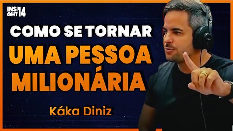 COMO SE TORNAR UMA PESSOA RICA | Káka Diniz | Insight Motivacional #014