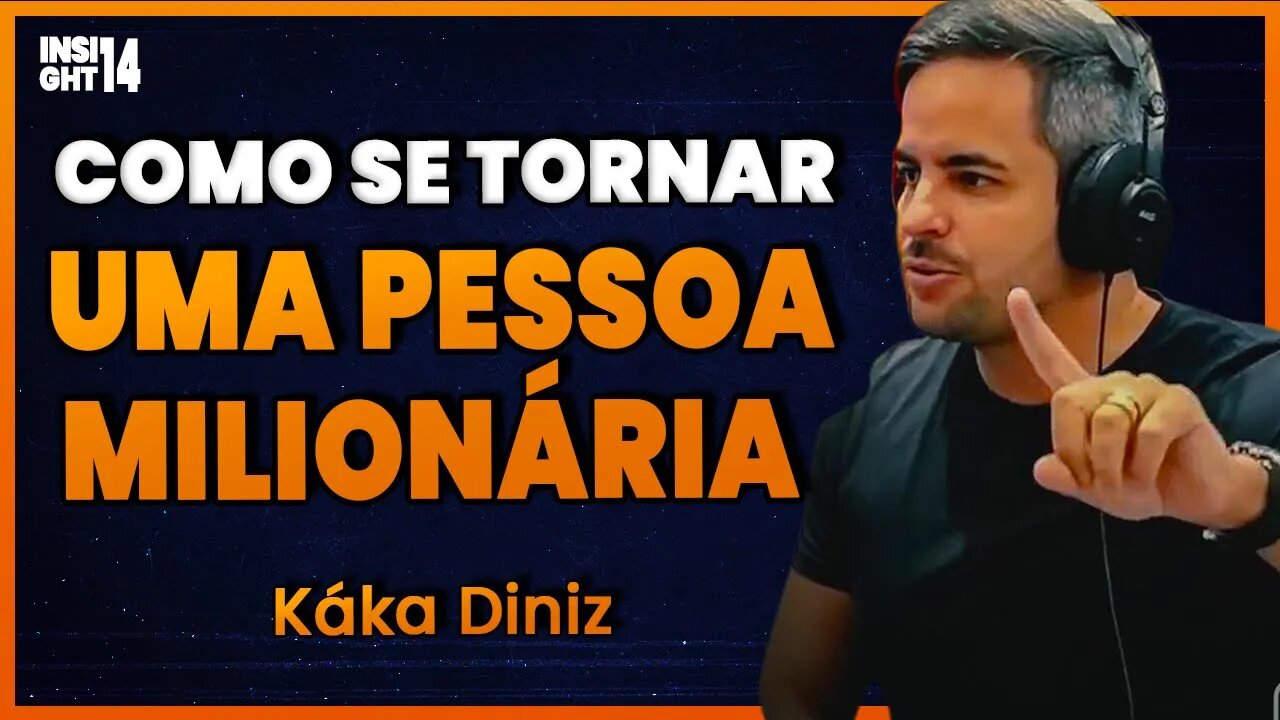 COMO SE TORNAR UMA PESSOA RICA | Káka Diniz | Insight Motivacional #014