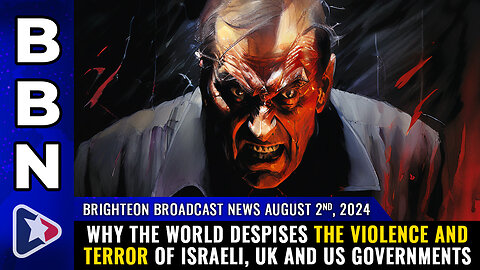 BBN, Aug 2, 2024 – Why the world DESPISES the violence and terror of Israeli...