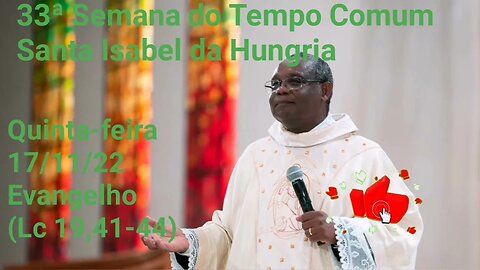 Homilia de Hoje | Padre José Augusto 17/11/22 Quinta-feira | Santa Isabel da Hungria