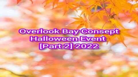 Premiere! Overlook Bay Consept Halloween Event [Part 2] 2022