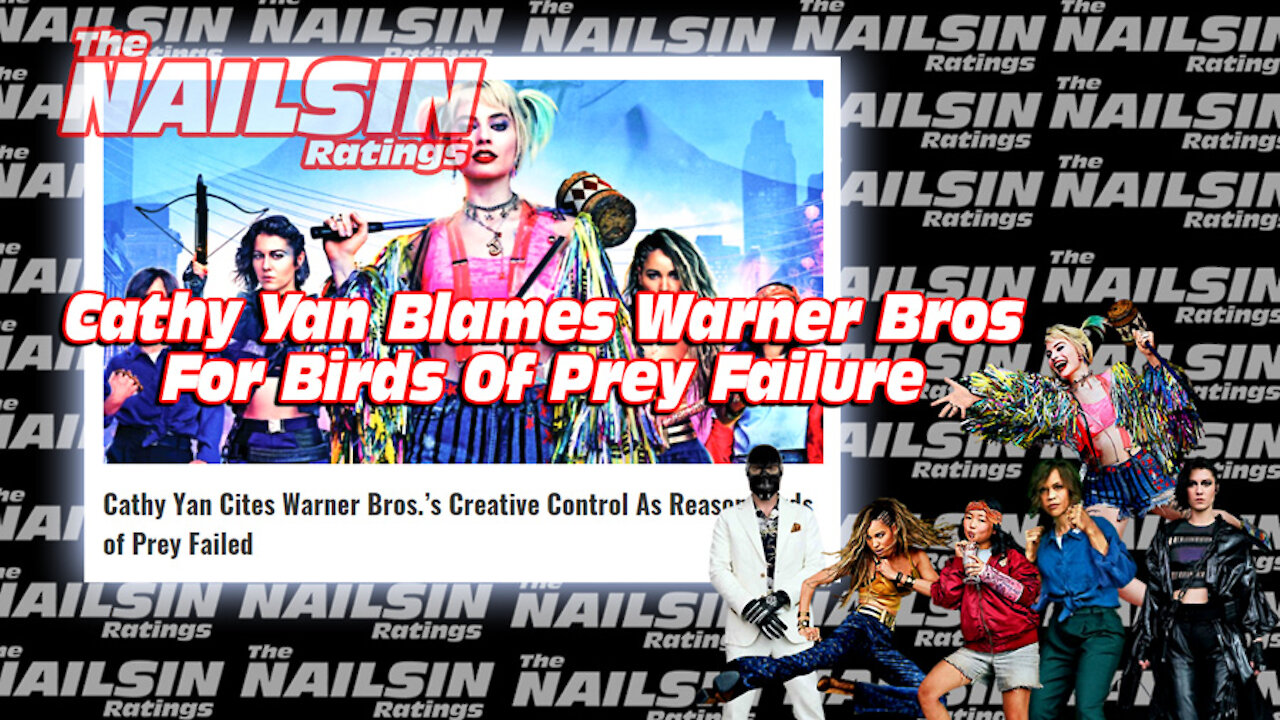 The Nailsin Ratings:Cathy Yan Blames Warners For Birds Of Prey Failure