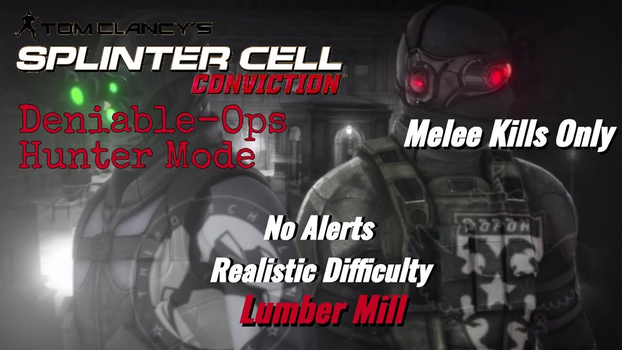 Splinter Cell Conviction: Deniable Ops Lumber Mill -Melee Kills Only (Realistic Difficulty)