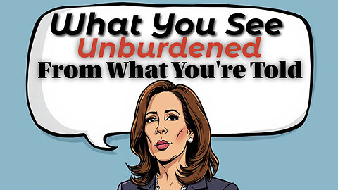 What You See, Unburdened From What You're Are Told